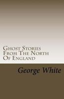 Ghost Stories From The North Of England 1493642391 Book Cover