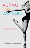 Acting for Dancers: Dancing with Intention, How to Be a Dance Storyteller! 0990630102 Book Cover