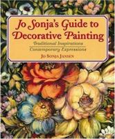 Jo Sonja's Guide to Decorative Painting: Traditional Inspirations/Contemporary Expressions 0823025624 Book Cover
