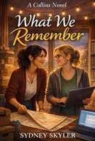 What We Remember: A Collins Novel B0GW5VMQRY Book Cover