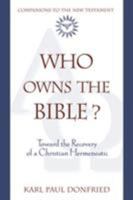 Who Owns the Bible?: Toward the Recovery of a Christian Hermeneutic (Companions to the New Testament) 0824523903 Book Cover