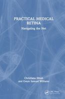 PRACTICAL MEDICAL RETINA: Navigating the Net 1041044224 Book Cover