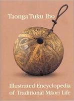 An Illustrated Encyclopedia of Traditional Maori Life 1869663616 Book Cover