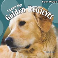I Love My Golden Retriever 1448825369 Book Cover