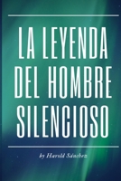 La Leyenda del Hombre Silencioso (Spanish Edition) 1724175033 Book Cover