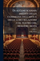 Di alcuni scenari inediti della commedia dell'arte e delle loro relazioni col teatro del Molière; nota (Italian Edition) 1024182533 Book Cover