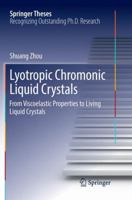 Lyotropic Chromonic Liquid Crystals: From Viscoelastic Properties to Living Liquid Crystals 331952805X Book Cover