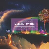Jesus/Messiah Myths: Atheist Bible Stories for Kids B0DQZWTRTV Book Cover