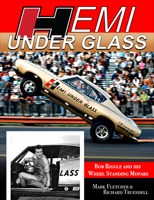 Hemi Under Glass: Bob Riggle and His Wheel-Standing Mopars 1613255616 Book Cover