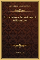 Extracts from the Writings of William Law 1162560177 Book Cover