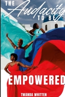 The Audacity to Be Empowered 1312563362 Book Cover