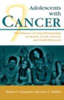 Adolescents with Cancer: The Influence of Close Relationships on Quality of Life, Distress, and Health Behaviors 1604975806 Book Cover