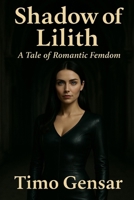 Shadow of Lilith: A Tale of Romantic Femdom B0F3VQMB9Z Book Cover