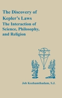 The Discovery of (Johannes) Kepler's Laws: The Interaction of Science, Philosophy, and Religion 026800868X Book Cover