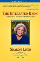 The Integrated Being: Techniques to Heal Your Mind-Body-Spirit 0982233108 Book Cover