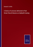 A Series of Lectures Delivered in Park Street Church, Boston on Sabbath Evening 1010452665 Book Cover