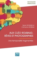 Alix Cléo Roubaud, rêves et photographies.: Une temporalité fragmentée 2806636108 Book Cover