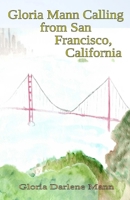 Gloria Mann Calling from San Francisco, California 1952773083 Book Cover