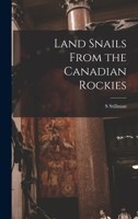 Land Snails From the Canadian Rockies 101744532X Book Cover
