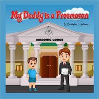My Daddy is a Freemason 1959214497 Book Cover