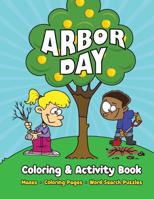 Arbor Day Coloring & Activity Book: Mazes, Coloring Pages, Word Search Puzzles 1945887699 Book Cover