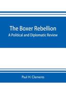 The Boxer Rebellion; a Political and Diplomatic Review 9353703778 Book Cover
