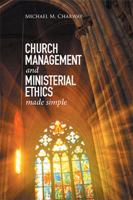 Church Management and Ministerial Ethics Made Simple 1514492008 Book Cover