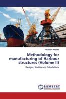 Methodology for manufacturing of Harbour structures (Volume II): Designs, Studies and Calculations 613944876X Book Cover