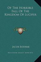 Of The Horrible Fall Of The Kingdom Of Lucifer 141798077X Book Cover