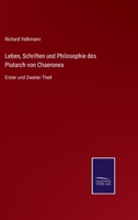 Leben, Schriften und Philosophie des Plutarch von Chaeronea: Erster und Zweiter Theil 3375049528 Book Cover