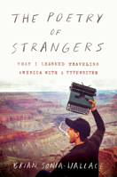 The Poetry of Strangers: What I Learned Traveling America with a Typewriter 006287022X Book Cover