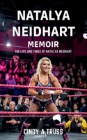 NATALYA NEIDHART MEMOIR: The Life and Times of Natalya Neidhart. B0F6MZMC24 Book Cover