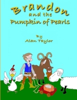 Brandon and the Pumpkin of Pearls 1291712283 Book Cover