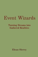 Event Wizards: Turning Dreams into Gathered Realities 8196879547 Book Cover