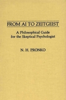 From AI to Zeitgeist: A Philosophical Guide for the Skeptical Psychologist (Contributions in Psychology) 0313258880 Book Cover
