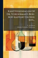 Kantteekeningen Op Dr. Vorderman's Beri-beri-rapport En Nog Iets... 1274750008 Book Cover