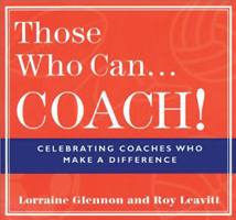 Those Who Can . . . Coach!: Celebrating Coaches Who Make a Difference 1885171498 Book Cover