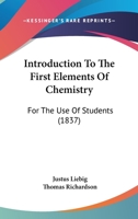 Introduction to the First Elements of Chemistry: For the Use of Students 1161212426 Book Cover