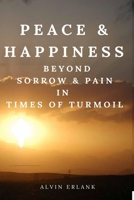Peace and Happiness Beyond Sorrow and Pain B08KPCYLL4 Book Cover