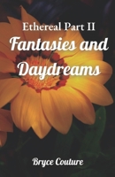 Ethereal Part II: Fantasies and Daydreams B0BL4ZGWM4 Book Cover