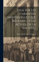 Essai Sur Les Garanties Individuelles Que Réclame L'état Actuel De La Société... (French Edition) 1019642319 Book Cover