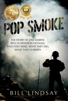 Pop Smoke: The Story of One Marine Rifle Platoon in Vietnam; Who They Were, What They Did, What They Learned 164111973X Book Cover