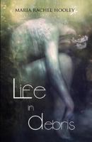 Life in Debris 1450534627 Book Cover