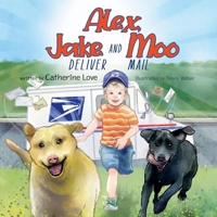 Alex, Jake and Moo Deliver Mail 0578782669 Book Cover