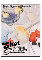 Sugar Rymmed Potions and Pastries Presents: Shot Girl Summer B0BW2X9FV8 Book Cover