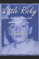 A Crashing Crush: Little Ricky The Lad from Otter Lake Adolescent Adventures B0C9S8SLF8 Book Cover