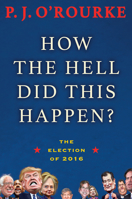 How the Hell Did This Happen?: The Election of 2016 0802126197 Book Cover