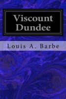 Viscount Dundee (Famous Scots Series) 1534899375 Book Cover