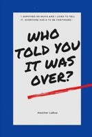 Who Told You It Was Over? B0BN7PD6CP Book Cover