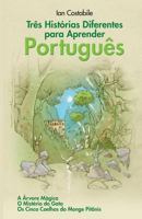 Tres Historias Diferentes Para Aprender Portugues: A Arvore Magica, O Misterio Do Gato, OS Cinco Coelhos Do Monge Pitanis 1514718804 Book Cover